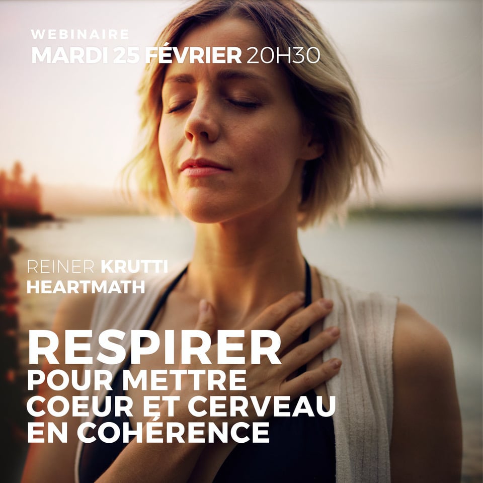 Cohérence cardiaque: apprendre à développer son « intelligence de coeur ». Un webinaire gratuit pour tout savoir.