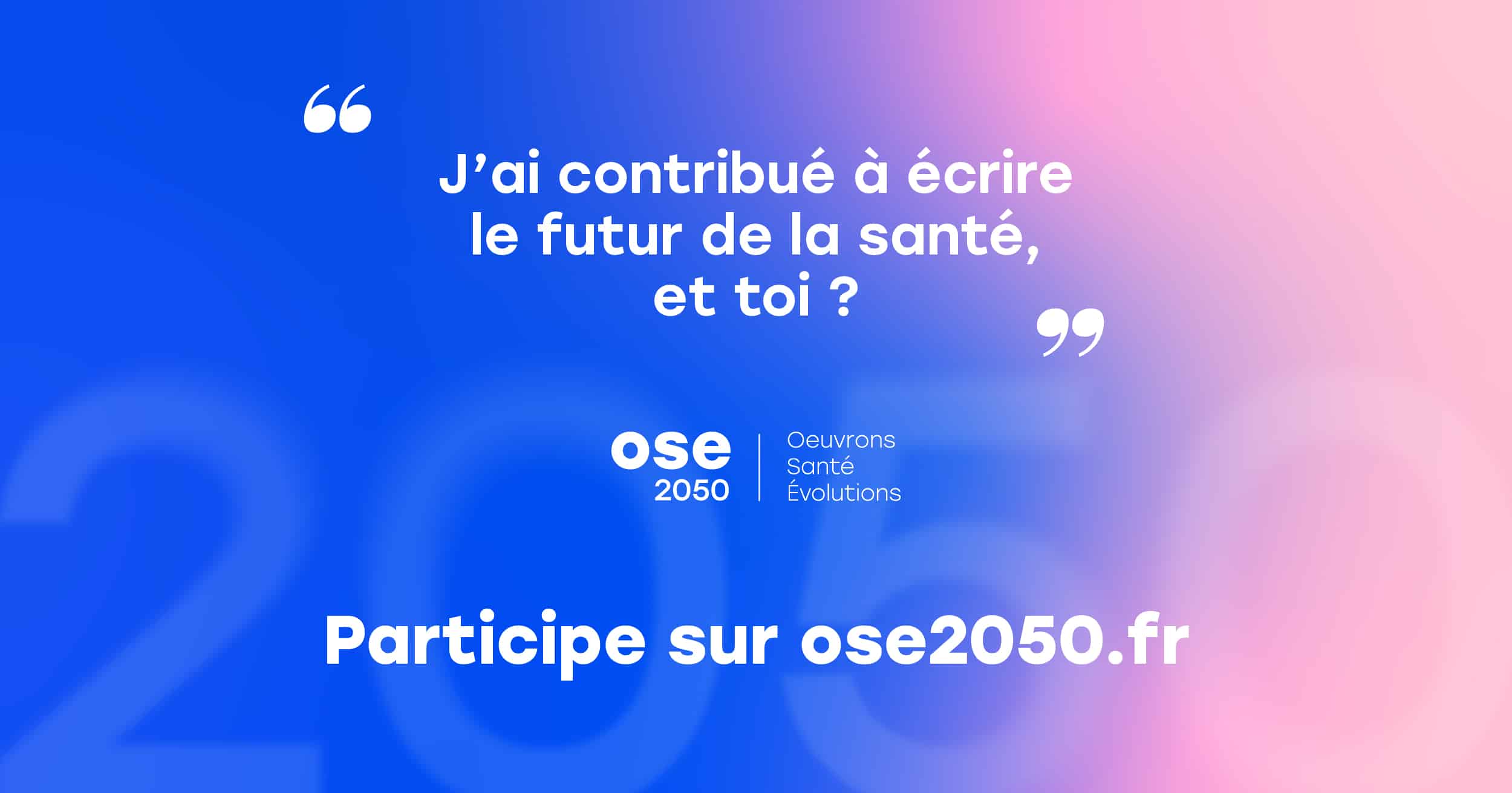 Programme OSE 2050: chacun peut participer à la santé de demain en donnant son avis maintenant